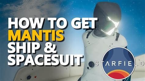 How To Get Mantis Spacesuit Set Suit Mantis Ship Starfield Youtube