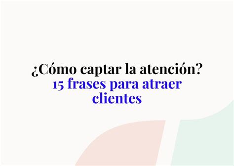 Cómo captar la atención 15 frases para atraer clientes