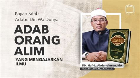 Adab Orang Alim Yang Mengajarkan Ilmu Kitab Adabu Din Wa Dunya Kh