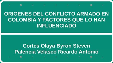 Origenes Del Conflicto Armado En Colombia Y Factores Que Lo Han Influenciado By Gaby Palencia On