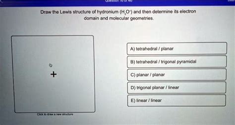 Solved Draw He Lewis Structure Of Hydronium H O And Then Determine