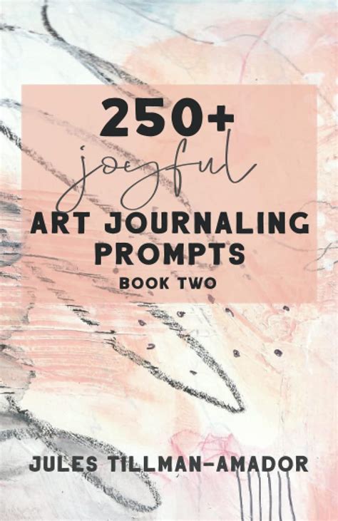 250 Joyful Art Journaling Prompts Book Two Use This Flip Book With