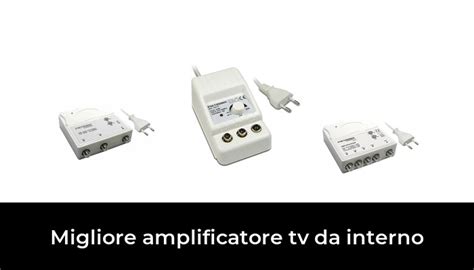 Migliore Amplificatore Tv Da Interno Nel Secondo Gli Esperti