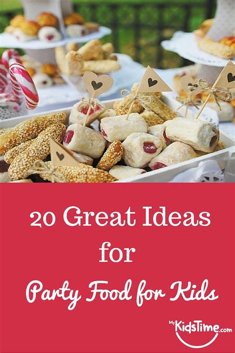 20 Great Party Food Ideas for Kids