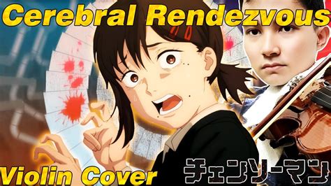 Chainsaw Man Ed Cerebral Rendezvous Violin Cover Youtube