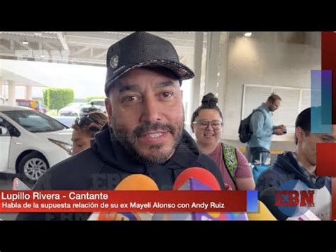 Lupillo Rivera No Se Mete En Las Broncas De Mayeli Alonso Y Andy Ruiz Y