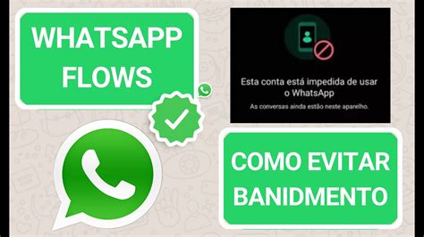 WHATSAPP FLOWS PARTE 4 COMO EVITAR BANIMENTO NO WHATSAPP 66 YouTube