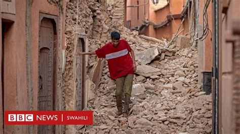 Tunajua Kuhusu Tetemeko La Ardhi Morocco Kufikia Sasa BBC News Swahili