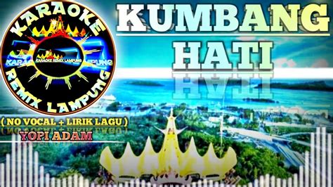 Karaoke Remix Lampung Kumbang Hati Karaoke Remix Lampung No