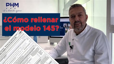 Guía Completa 2021 Cómo Rellenar Y Presentar El Modelo 145 De Hacienda