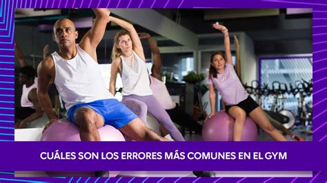 Cu Les Son Los Errores M S Comunes En El Gym Af