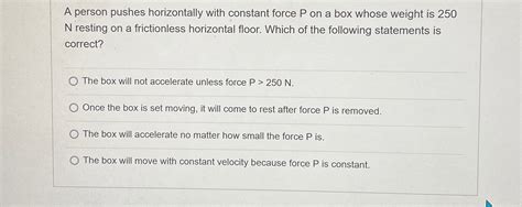 Solved A Person Pushes Horizontally With Constant Force P Chegg