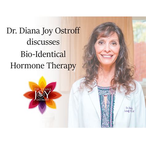 Bio Identical Hormone Therapy Dr Diana Joy Ostroff