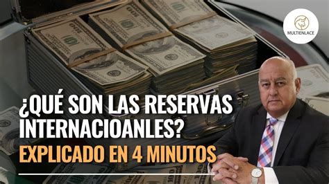 Qué son las RESERVAS INTERNACIONALES explicado en 4 minutos YouTube