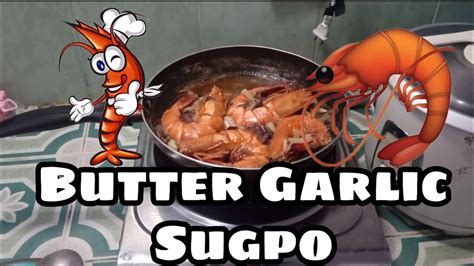 Garlic Butter Sugpo Recipe YouTube