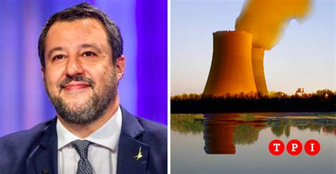 Matteo Salvini Vuole Costruire Una Centrale Nucleare A Milano Tpi