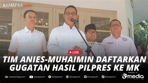 BREAKING NEWS Anies Muhaimin Daftarkan Gugatan Sengketa Hasil