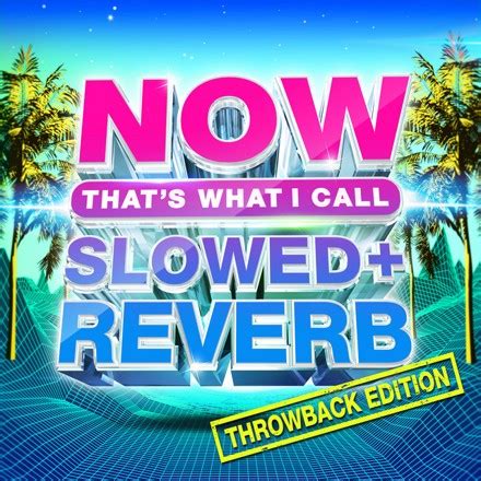 NOW Slowed Reverb Throwback By NOW THATS WHAT I CALL MUSIC