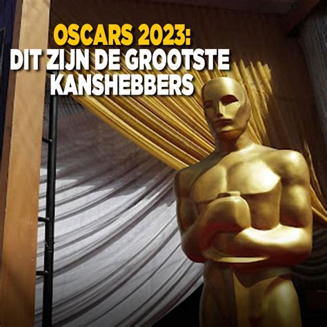 Oscars Dit Zijn De Grootste Kanshebbers Ditjes En Datjes