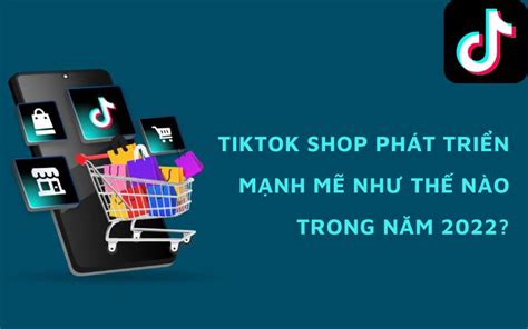 Tiktok Shop đã Tăng Trưởng Mạnh Mẽ Như Thế Nào Trong Năm 2022