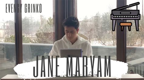 Jane Maryam Evgeny Grinko Piano Cover Youtube