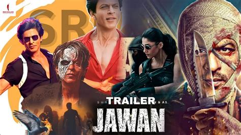 Jawan Trailer Official Shahrukh Khan Nayantarasethupathi Deepika