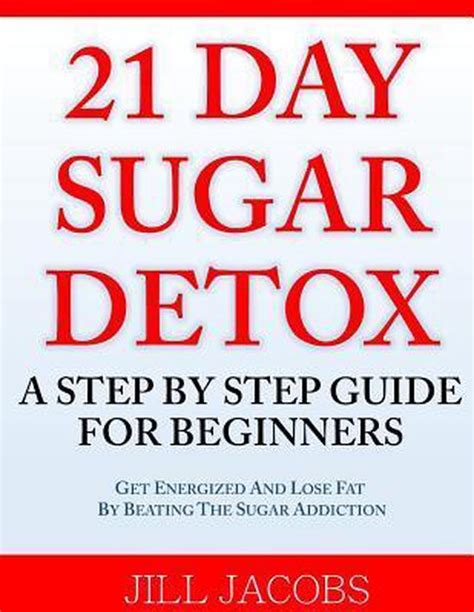 21 Day Sugar Detox A Step By Step Guide For Beginners Rabbi Jill