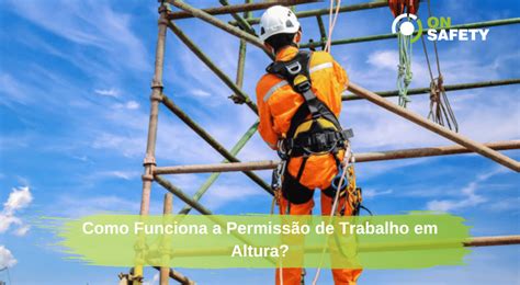 Como Funciona a Permissão de Trabalho em Altura