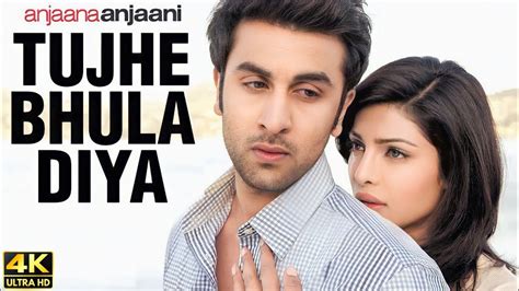 Tujhe Bhula Diya 4K Video Anjaana Anjaani Ranbir Kapoor Priyanka