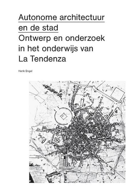 Autonome Architectuur En De Stad Henk Engel Boek Bruna