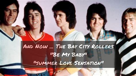 And Now The Bay City Rollers Be My Baby Summer Love Sensation