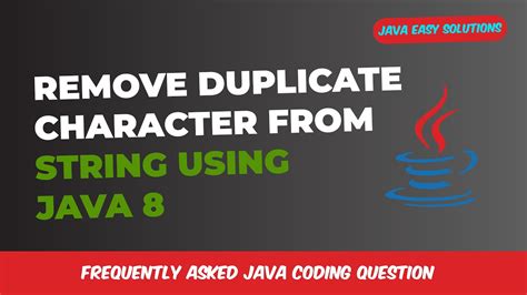 Remove Duplicate Character From String Using Java Java Easy