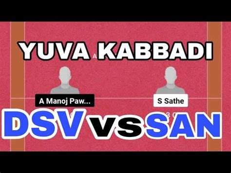 Dsv Vs San Kabaddi Dream Team Today Dsv Vs San Dream Prediction