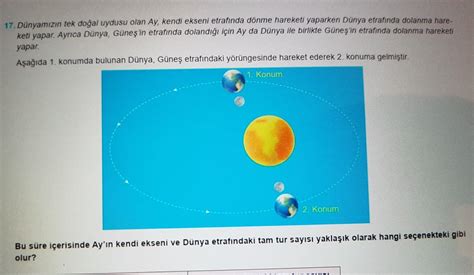 17 Dünyamızın tek doğal uydusu olan Ay kendi ekseni etrafında dönme