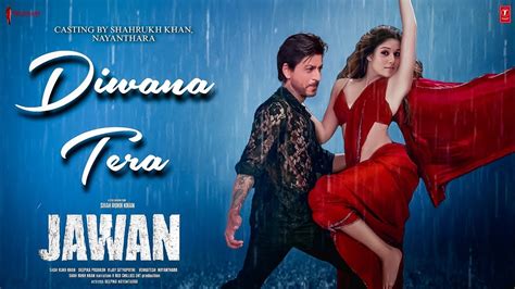 Jawan Song Diwana Tera Shahrukh Khan Nayanthara Jawan Movie