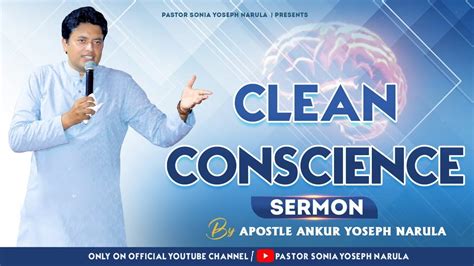 CLEAN CONSCIENCE Sermon By Apostle Ankur Yoseph Narula Pastor