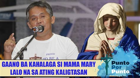 Gaano Ba Kahalaga Si Mama Mary Sa Ating Kaligtasan Youtube