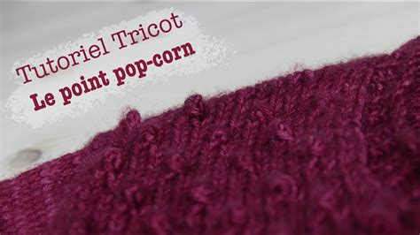 Tutoriel Tricot Le Point Pop Corn Youtube