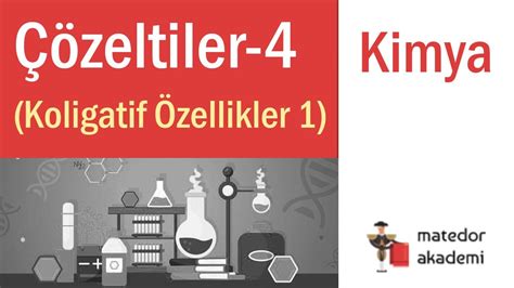 Çözeltiler 4 Koligatif Özellikler 1 Matedor Akademi Kimya YouTube