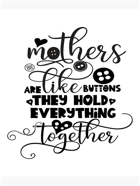 Mothers Are Like Buttons They Hold Everything Together Studio Design