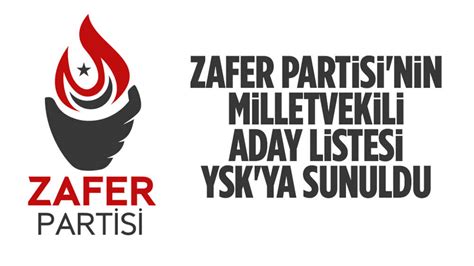 Zafer Partisinin Milletvekili Aday Listesi YSKya Sunuldu