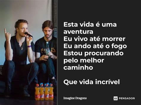 Esta Vida é Uma Aventura Eu Vivo Até Imagine Dragons Pensador