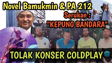 Novel Bamukmin PA 212 Alasan Pancasila Agama Tolak Konser Coldplay