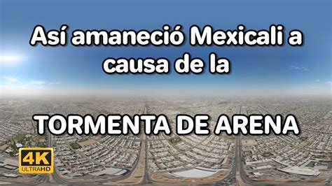 Efecto De La Tormenta De Arena En Mexicali Del D A Oct Youtube