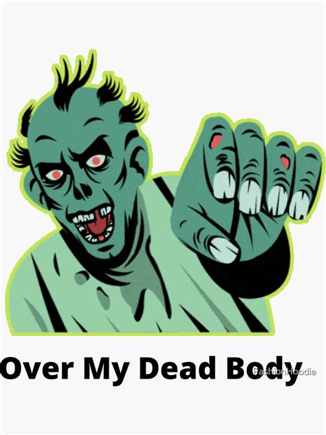 Over My Dead Body Sticker For Sale By Fashionhoodie Redbubble