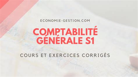 Comptabilité Générale S1 Cours Et Cas Pratiques • Economie Et Gestion