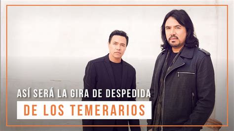 Así Será La Gira De Despedida De Los Temerarios Kiosco Info