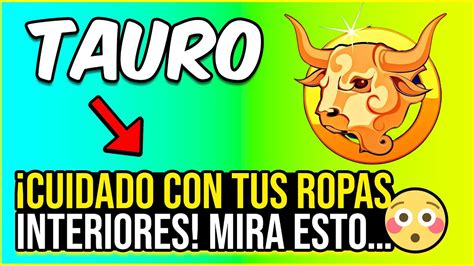 Tauro ♉ ¡cuidado Con Tus Ropas Interiores Mira Esto 😳 HorÓscopo Youtube