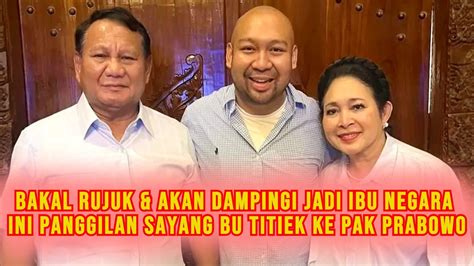 Bakal Rujuk Inilah Panggilan Sayang Titiek Soeharto Ke Pak Prabowo