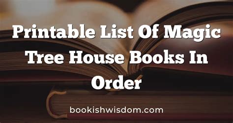 Printable List Of Magic Tree House Books In Order Bookish Wisdom